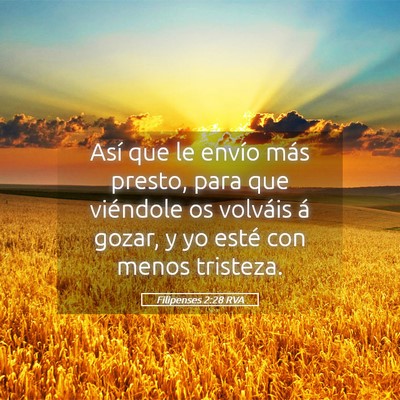Picture 05 - Filipenses 2:28 RVA - Así que le envío más presto, para que - Bible Verse Picture