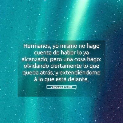 Picture 05 - Filipenses 3:13 RVA - Hermanos, yo mismo no hago cuenta de haber lo ya - Bible Verse Picture