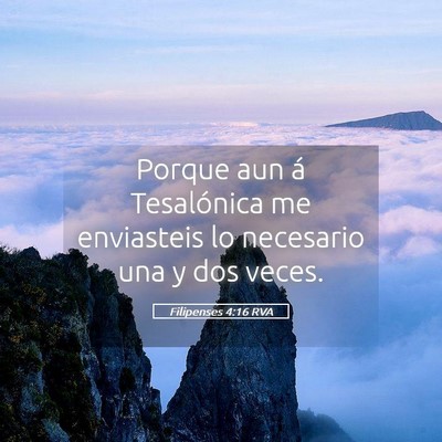Picture 05 - Filipenses 4:16 RVA - Porque aun á Tesalónica me enviasteis lo - Bible Verse Picture