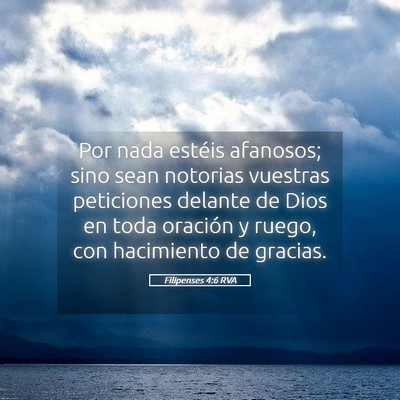 Picture 05 - Filipenses 4:6 RVA - Por nada estéis afanosos; sino sean notorias - Bible Verse Picture