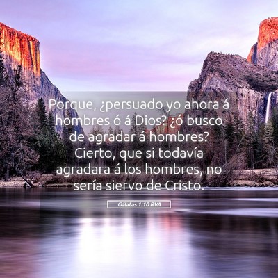 Picture 05 - Gálatas 1:10 RVA - Porque, ¿persuado yo ahora á hombres ó á - Bible Verse Picture