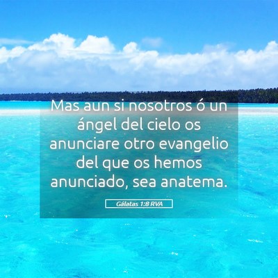 Picture 05 - Gálatas 1:8 RVA - Mas aun si nosotros ó un ángel del cielo os - Bible Verse Picture