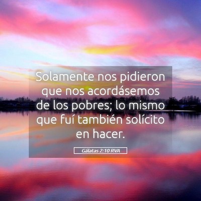 Picture 05 - Gálatas 2:10 RVA - Solamente nos pidieron que nos acordásemos de - Bible Verse Picture