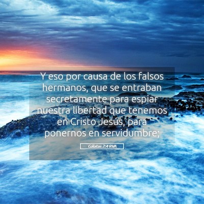 Picture 05 - Gálatas 2:4 RVA - Y eso por causa de los falsos hermanos, que se - Bible Verse Picture
