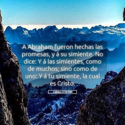 Picture 05 - Gálatas 3:16 RVA - A Abraham fueron hechas las promesas, y á su - Bible Verse Picture