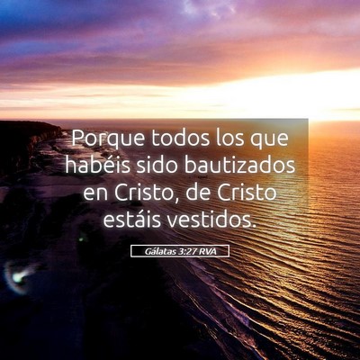Picture 05 - Gálatas 3:27 RVA - Porque todos los que habéis sido bautizados en - Bible Verse Picture