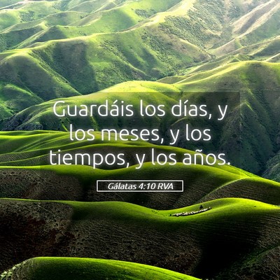 Picture 05 - Gálatas 4:10 RVA - Guardáis los días, y los meses, y los tiempos, - Bible Verse Picture