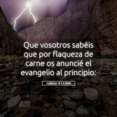 Picture 05 - Gálatas 4:13 RVA - Que vosotros sabéis que por flaqueza de carne os - Bible Verse Picture