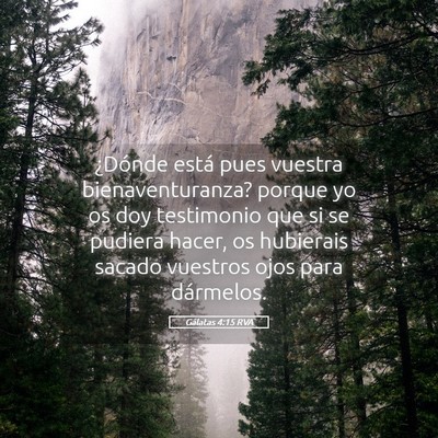 Picture 05 - Gálatas 4:15 RVA - ¿Dónde está pues vuestra bienaventuranza? - Bible Verse Picture