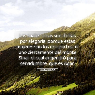 Picture 05 - Gálatas 4:24 RVA - Las cuales cosas son dichas por alegoría: porque - Bible Verse Picture