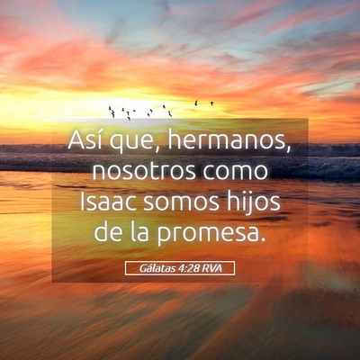 Picture 05 - Gálatas 4:28 RVA - Así que, hermanos, nosotros como Isaac somos - Bible Verse Picture