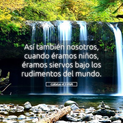 Picture 05 - Gálatas 4:3 RVA - Así también nosotros, cuando éramos niños, - Bible Verse Picture