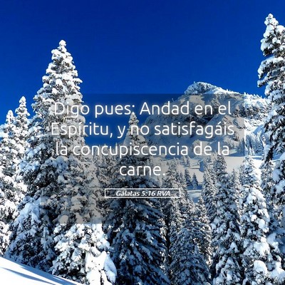 Picture 05 - Gálatas 5:16 RVA - Digo pues: Andad en el Espíritu, y no - Bible Verse Picture