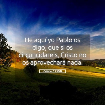 Picture 05 - Gálatas 5:2 RVA - He aquí yo Pablo os digo, que si os - Bible Verse Picture