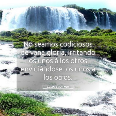 Picture 05 - Gálatas 5:26 RVA - No seamos codiciosos de vana gloria, irritando - Bible Verse Picture