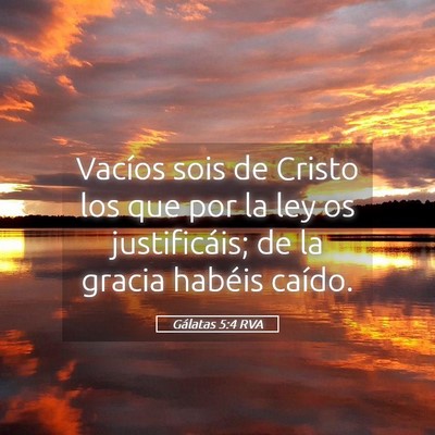 Picture 05 - Gálatas 5:4 RVA - Vacíos sois de Cristo los que por la ley os - Bible Verse Picture