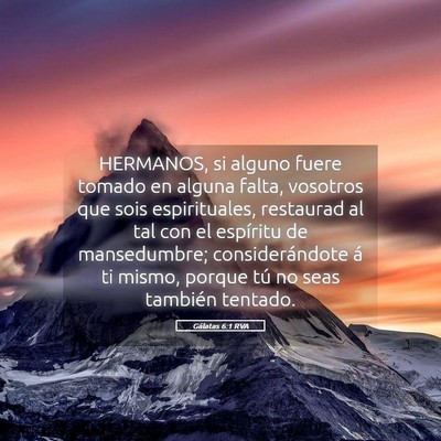 Picture 05 - Gálatas 6:1 RVA - HERMANOS, si alguno fuere tomado en alguna falta, - Bible Verse Picture