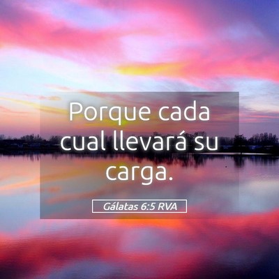 Picture 05 - Gálatas 6:5 RVA - Porque cada cual llevará su - Bible Verse Picture