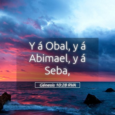 Picture 05 - Génesis 10:28 RVA - Y á Obal, y á Abimael, y á - Bible Verse Picture