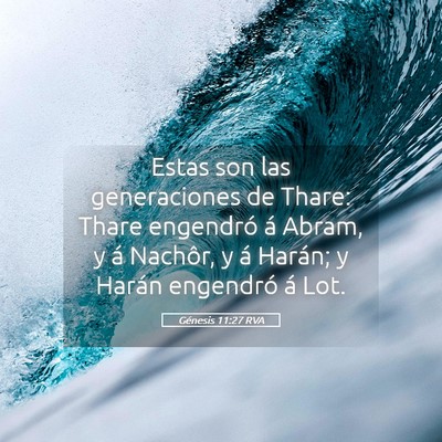 Picture 05 - Génesis 11:27 RVA - Estas son las generaciones de Thare: Thare - Bible Verse Picture