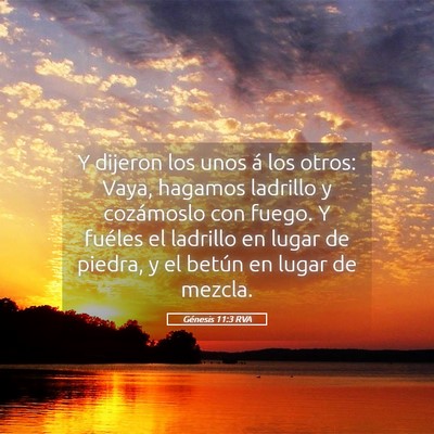 Picture 05 - Génesis 11:3 RVA - Y dijeron los unos á los otros: Vaya, hagamos - Bible Verse Picture