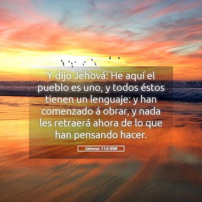 Picture 05 - Génesis 11:6 RVA - Y dijo Jehová: He aquí el pueblo es uno, y - Bible Verse Picture