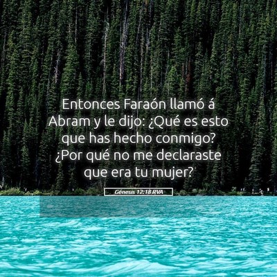 Picture 05 - Génesis 12:18 RVA - Entonces Faraón llamó á Abram y le dijo: - Bible Verse Picture
