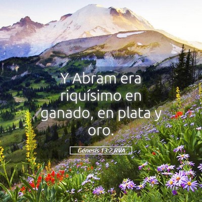 Picture 05 - Génesis 13:2 RVA - Y Abram era riquísimo en ganado, en plata y - Bible Verse Picture