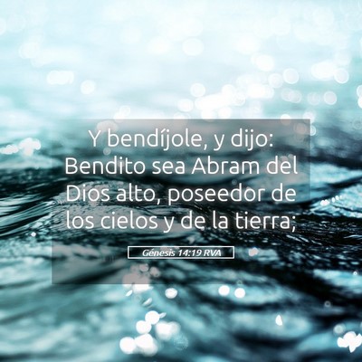 Picture 05 - Génesis 14:19 RVA - Y bendíjole, y dijo: Bendito sea Abram del Dios - Bible Verse Picture