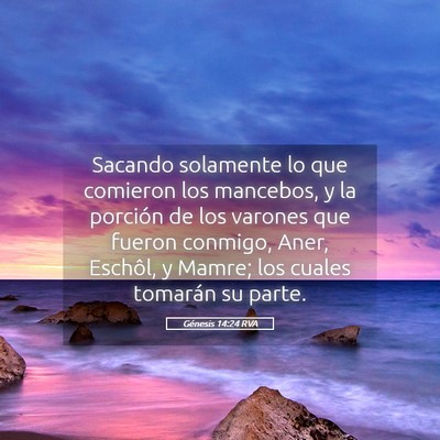 Picture 05 - Génesis 14:24 RVA - Sacando solamente lo que comieron los mancebos, y - Bible Verse Picture