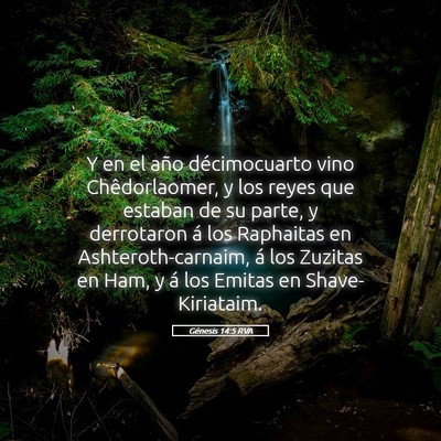 Picture 05 - Génesis 14:5 RVA - Y en el año décimocuarto vino Chêdorlaomer, y - Bible Verse Picture