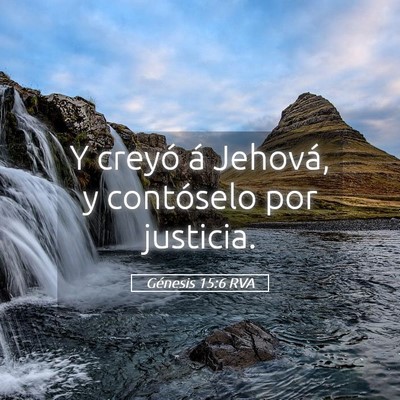 Picture 05 - Génesis 15:6 RVA - Y creyó á Jehová, y contóselo por - Bible Verse Picture