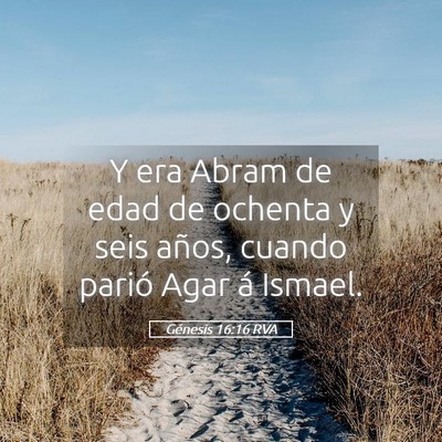 Picture 05 - Génesis 16:16 RVA - Y era Abram de edad de ochenta y seis años, - Bible Verse Picture
