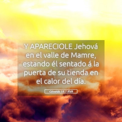 Picture 05 - Génesis 18:1 RVA - Y APARECIOLE Jehová en el valle de Mamre, - Bible Verse Picture