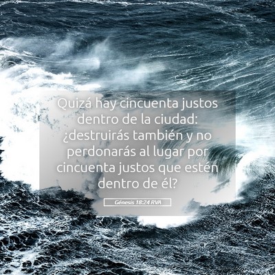 Picture 05 - Génesis 18:24 RVA - Quizá hay cincuenta justos dentro de la ciudad: - Bible Verse Picture