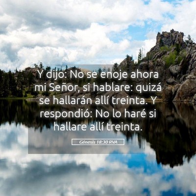 Picture 05 - Génesis 18:30 RVA - Y dijo: No se enoje ahora mi Señor, si hablare: - Bible Verse Picture