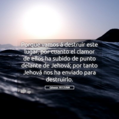 Picture 05 - Génesis 19:13 RVA - Porque vamos á destruir este lugar, por cuanto - Bible Verse Picture