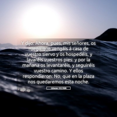 Picture 05 - Génesis 19:2 RVA - Y dijo: Ahora, pues, mis señores, os ruego que - Bible Verse Picture