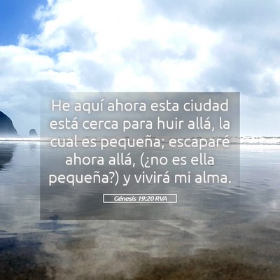 Picture 05 - Génesis 19:20 RVA - He aquí ahora esta ciudad está cerca para huir - Bible Verse Picture