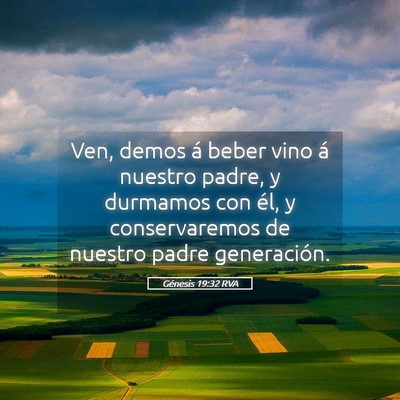 Picture 05 - Génesis 19:32 RVA - Ven, demos á beber vino á nuestro padre, y - Bible Verse Picture