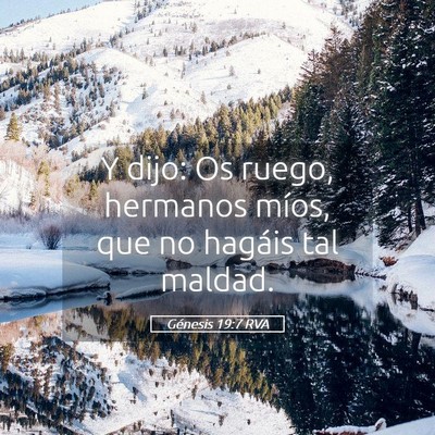 Picture 05 - Génesis 19:7 RVA - Y dijo: Os ruego, hermanos míos, que no hagáis - Bible Verse Picture