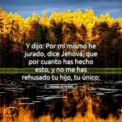 Picture 05 - Génesis 22:16 RVA - Y dijo: Por mí mismo he jurado, dice Jehová, - Bible Verse Picture