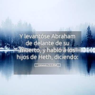 Picture 05 - Génesis 23:3 RVA - Y levantóse Abraham de delante de su muerto, y - Bible Verse Picture