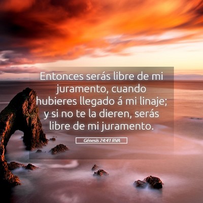 Picture 05 - Génesis 24:41 RVA - Entonces serás libre de mi juramento, cuando - Bible Verse Picture
