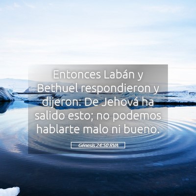 Picture 05 - Génesis 24:50 RVA - Entonces Labán y Bethuel respondieron y dijeron: - Bible Verse Picture