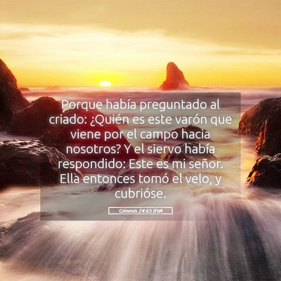 Picture 05 - Génesis 24:65 RVA - Porque había preguntado al criado: ¿Quién es - Bible Verse Picture