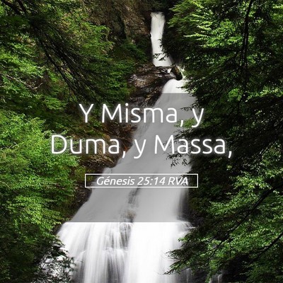 Picture 05 - Génesis 25:14 RVA - Y Misma, y Duma, y - Bible Verse Picture