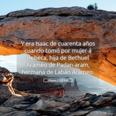 Picture 05 - Génesis 25:20 RVA - Y era Isaac de cuarenta años cuando tomó por - Bible Verse Picture