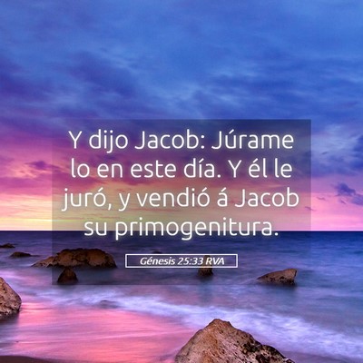 Picture 05 - Génesis 25:33 RVA - Y dijo Jacob: Júrame lo en este día. Y él le - Bible Verse Picture