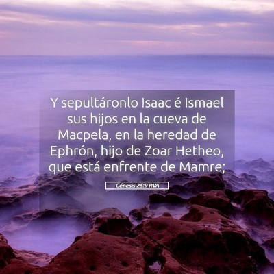 Picture 05 - Génesis 25:9 RVA - Y sepultáronlo Isaac é Ismael sus hijos en la - Bible Verse Picture